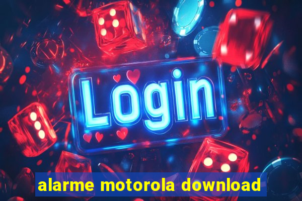 alarme motorola download